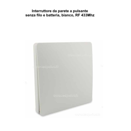 INTERRUTTORE DA PARETE CINETICO A UN PULSANTE SENZA CAVO E BATTERIA 433Mhz BIANCO